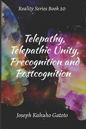 Telepathy, Telepathic Unity, Precognition, and Postcognition