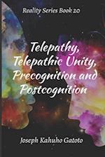 Telepathy, Telepathic Unity, Precognition, and Postcognition 