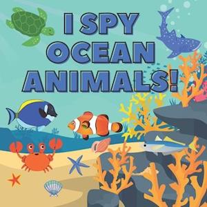 I Spy Ocean Animals!: A Fun Guessing Game Picture Book for Kids Ages 2-5, Toddlers and Kindergartners (I Spy Books for Kids) (Picture Puzzle Book for