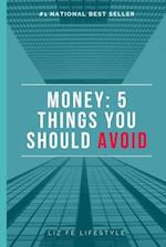 Money: Five Things You Should Avoid 