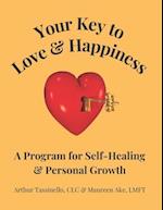 Your Key to Love & Happiness: A Program for Self-Healing & Personal Growth 