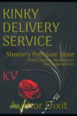 KINKY DELIVERY SERVICE: Sharon's Premium Store (Public Service, Humiliation And Degradation)