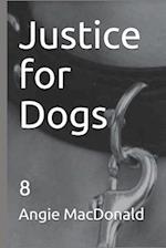 Justice for Dogs: 8 