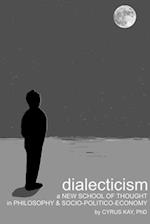 Dialecticism: A New School Of Thought In Philosophy And Socio-politico-Economy 