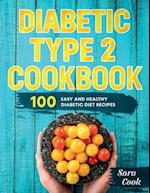 Diabetic type 2 cookbook: 100 Easy and Healthy dianetic diet recipes 