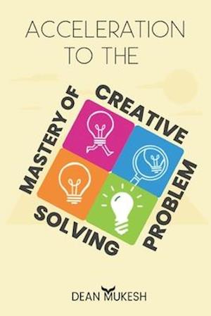 Acceleration To The Mastery Of Creative Problem Solving