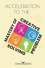 Acceleration To The Mastery Of Creative Problem Solving 