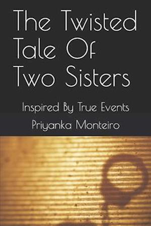 The Twisted Tale Of Two Sisters: Inspired By True Events