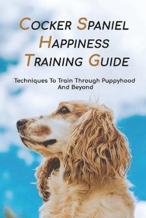 Cocker Spaniel Happiness Training Guide