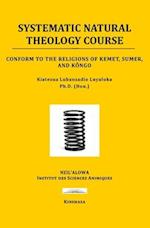 SYSTEMATIC NATURAL THEOLOGY COURSE: Conform to the religions of Kemet, Sumer, and Kôngo 