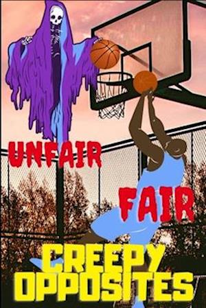 Creepy OPPOSITES: Fair Unfair