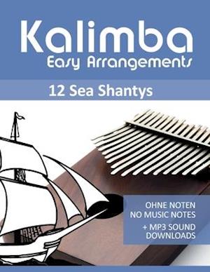 Kalimba Easy Arrangements - 12 Sea Shantys - Ohne Noten - No Music Notes + MP3 Sound Downloads