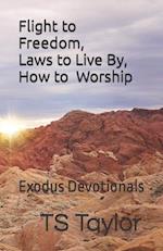 Flight to Freedom, Laws to Live By, How to Worship: Exodus Devotionals 