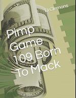 Pimp Game 109 Born To Mack 