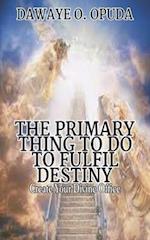 The Primary Thing To Do To Fulfil Destiny: Create Your Divine Office 