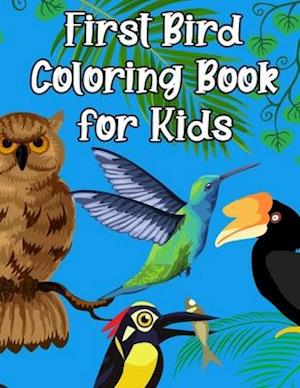 First Bird Coloring Book for Kids: 50 Designs of Birds Beautiful for Kids Unique and Fun Images, Ages 4-8