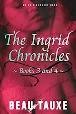 The Ingrid Chronicles - Books 3 and 4 