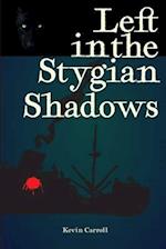 Left in the Stygian Shadows