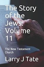 The Story of the Jews: Volume 11: The New Testament Church 