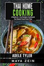 Thai Home Cooking: 2 Books in 1: 125 Recipes Cookbook For Classic Food From Thai 