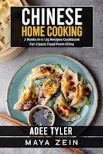 Chinese Home Cooking: 2 Books in 1: 125 Recipes Cookbook For Classic Food From China 