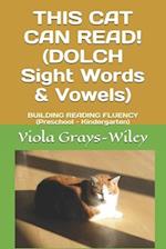 THIS CAT CAN READ! (DOLCH Sight Words & Vowels): BUILDING READING FLUENCY (Preschool - Kindergarten) 