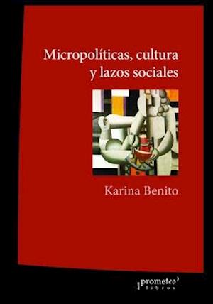 Micropolíticas, cultura y lazos sociales