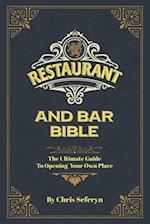 Restaurant and Bar Bible: The Ultimate Guide to Opening a Restaurant or Bar 