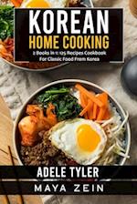 Korean Home Cooking: 2 Books in 1: 125 Recipes Cookbook For Classic Food From Korea 