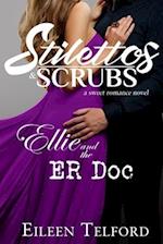 Ellie and the ER Doc (A Sweet Romance Novel. Stilettos & Scrubs) 