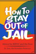 How To Stay Out of Jail: Advice for BIPOC and The Poor 