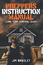 Preppers instruction manual: Long term survival guide 