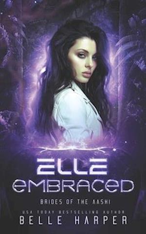 Elle Embraced : A Sci-fi Alien Romance