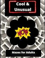 Cool and Unusual Mazes for Adults: Fun Maze Puzzle Book for Adults 