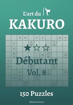 L'art du Kakuro Débutant Vol.8