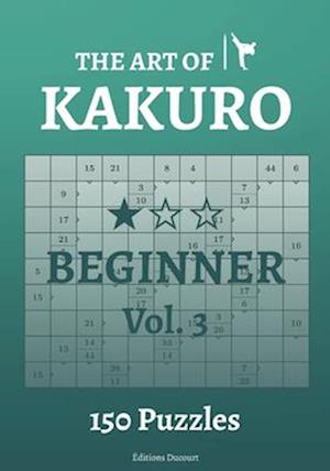 The Art of Kakuro Beginner Vol.3