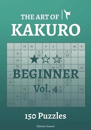 The Art of Kakuro Beginner Vol.4