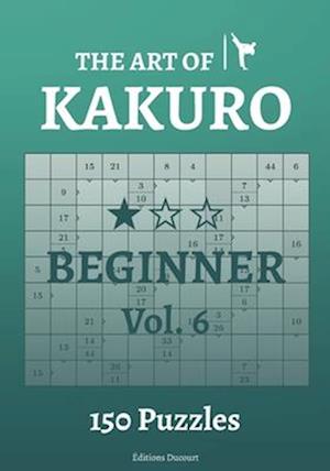 The Art of Kakuro Beginner Vol.6