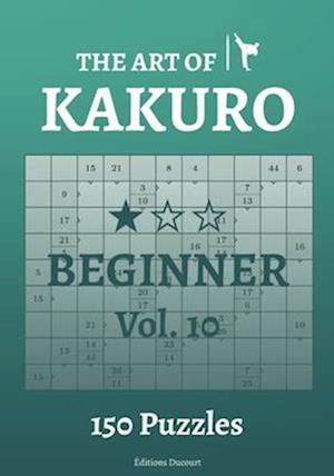 The Art of Kakuro Beginner Vol.10