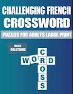 Challenging French Crossword Puzzles : Learn French Language Vocabulary With Amazing Challenging Crossword Puzzles For Adults Kids And Seniors 