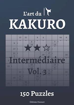 L'art du Kakuro Intermédiaire Vol.3