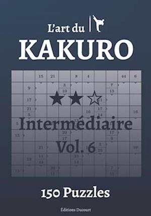 L'art du Kakuro Intermédiaire Vol.6