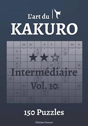 L'art du Kakuro Intermédiaire Vol.10