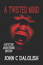 A TWISTED MIND 