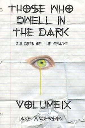 Those Who Dwell in the Dark: Children of the Grave: Volume 9