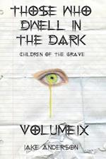 Those Who Dwell in the Dark: Children of the Grave: Volume 9 