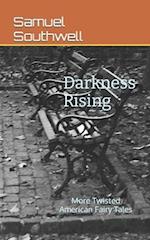 Darkness Raising: More Twisted American Fairy Tales 