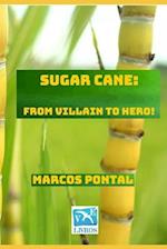 Sugar cane: From villain to hero! 