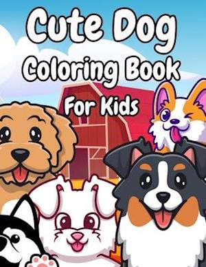 Cute Dog Coloring Book For Kids: 100 Dogs Coloring Books a Fun Coloring Book for Kids Who Like Dogs