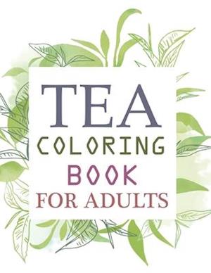 Tea Coloring Book For Adults